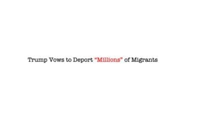 Trump Vows to Deport “Millions” of Migrants