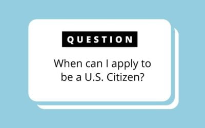 When can I apply to be a U.S. citizen?