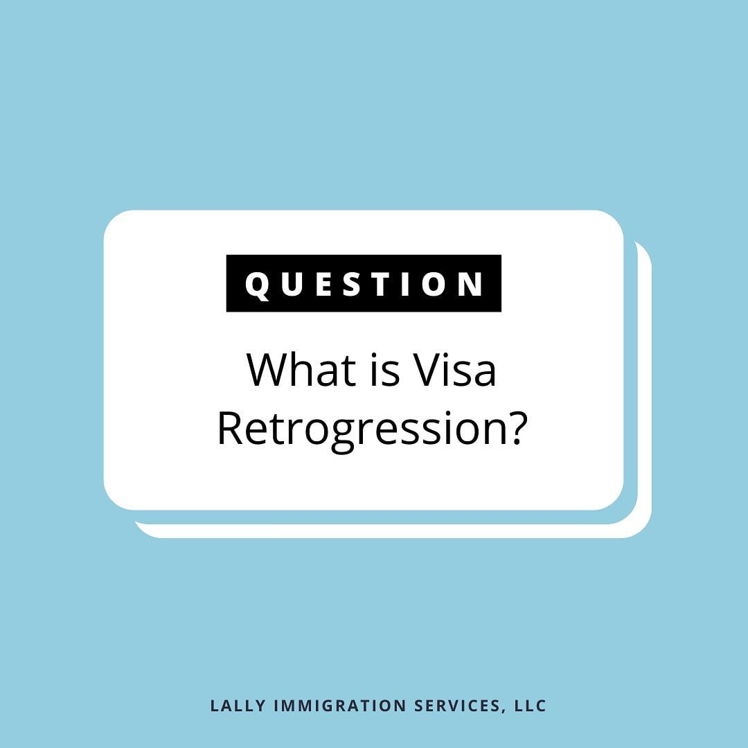 Visa Retrogression After Interview Lally Immigration Services