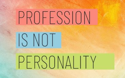 Profession is not Personality