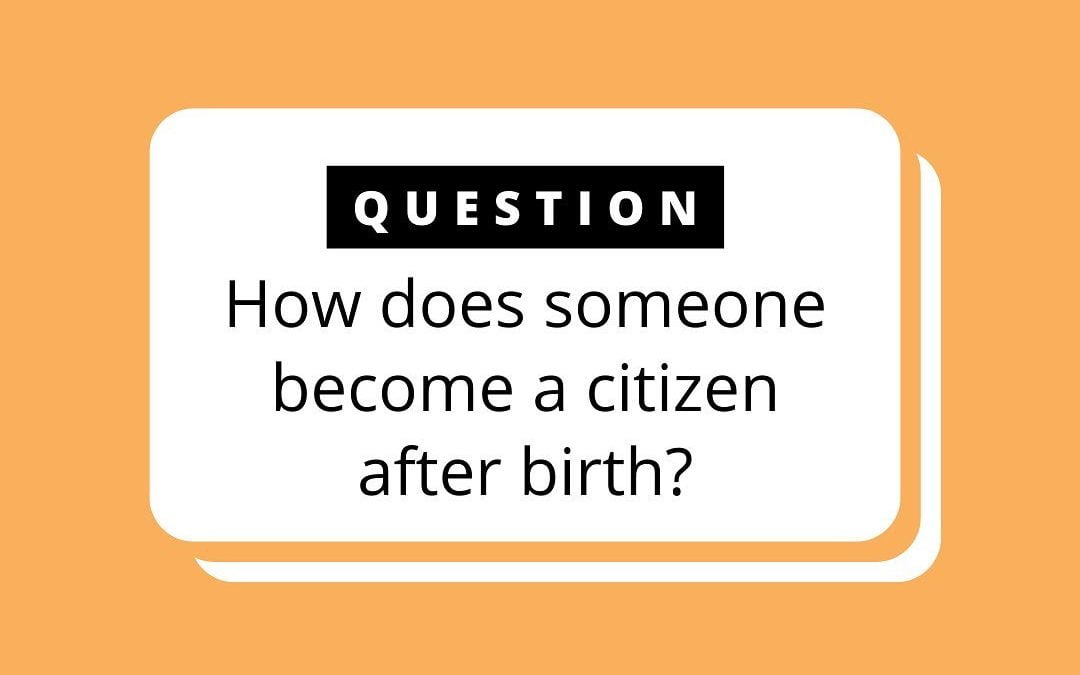 Becoming a U.S. Citizen After Birth