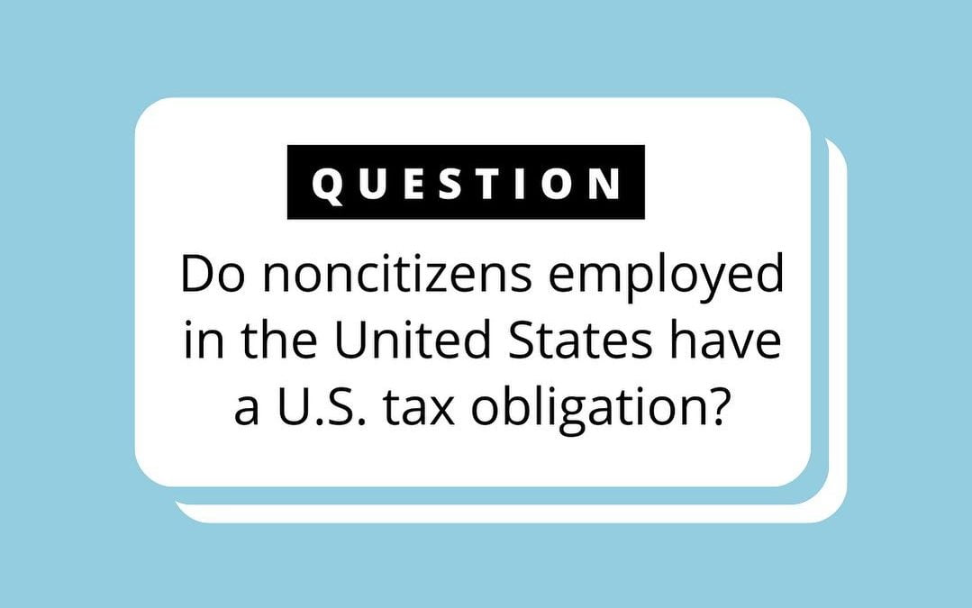 Tax Obligation for Noncitizens of the U.S.
