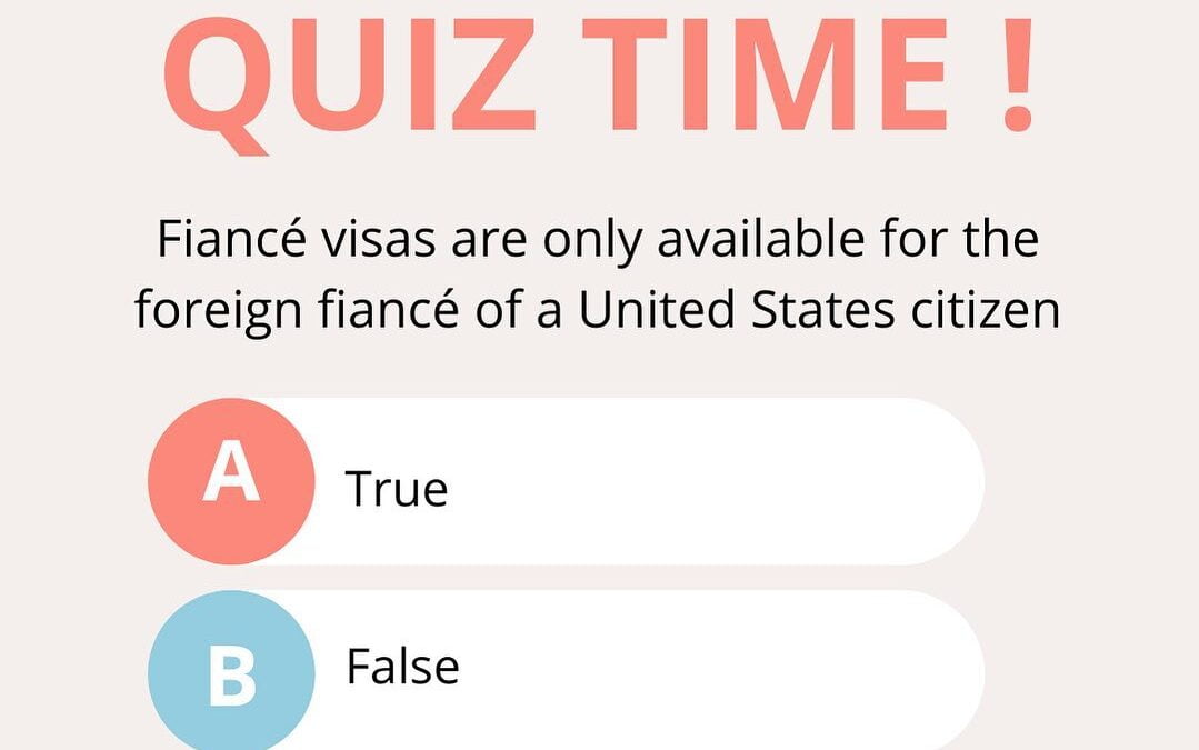 True or False Fiancé Visas