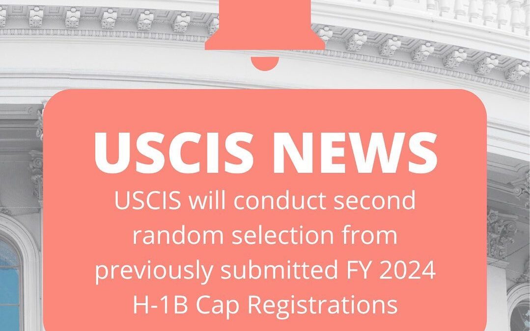 USCIS News – Second Random Selection From Previously Submitted FY 2024 H-1B Cap Registrations