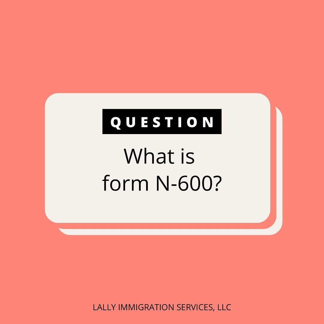 Form N-600 – Application for Certificate of Citizenship