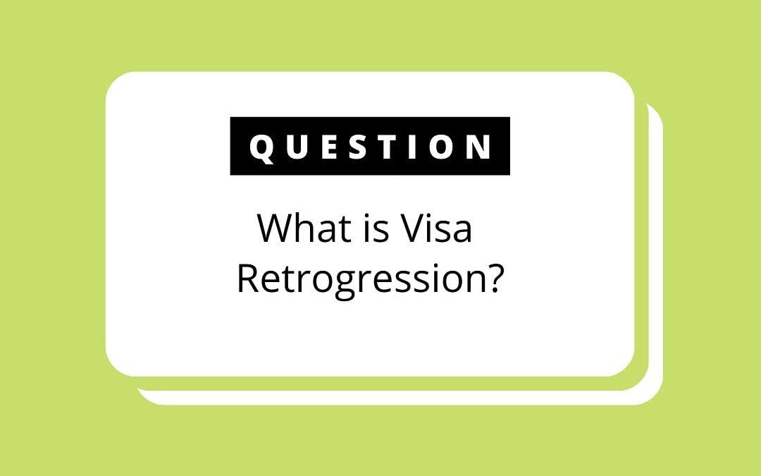 What is Visa Retrogression?