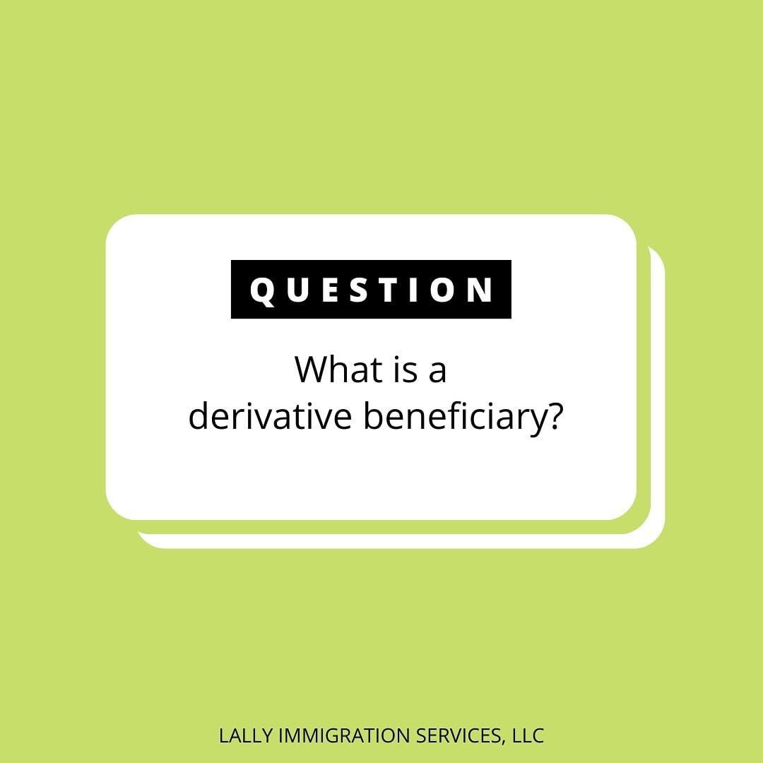 What is a Derivative Beneficiary?