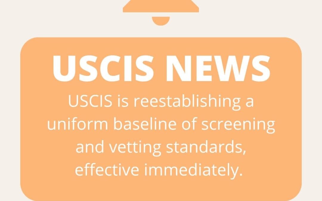USCIS News: Uniform Baseline of Screening and Vetting Standards