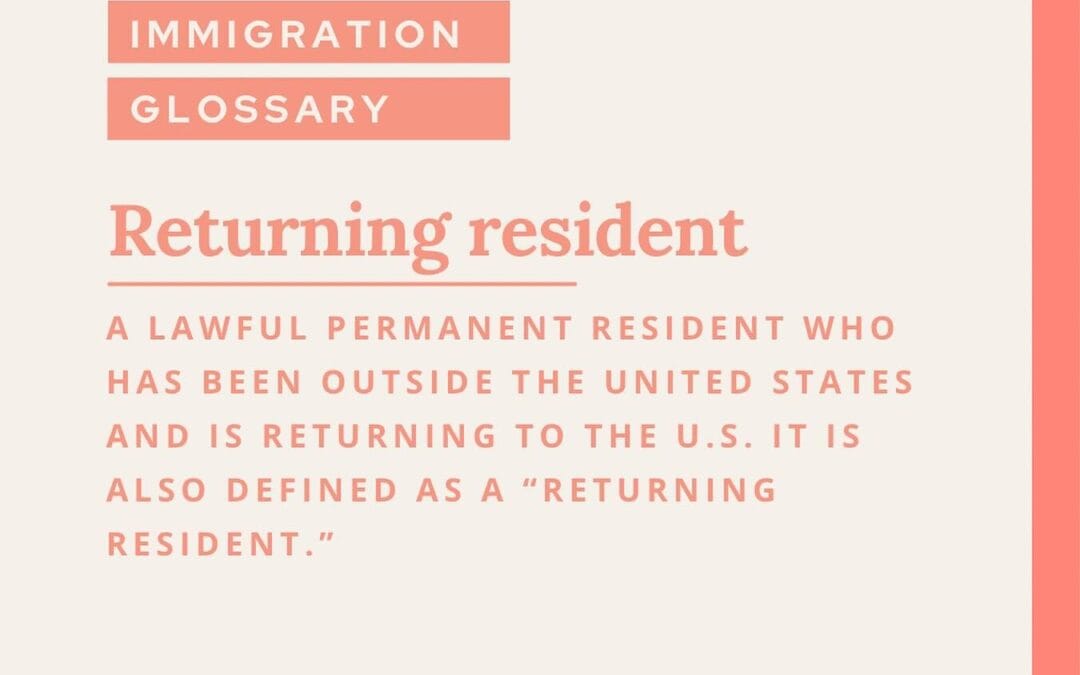 Immigration Glossary: Returning esident