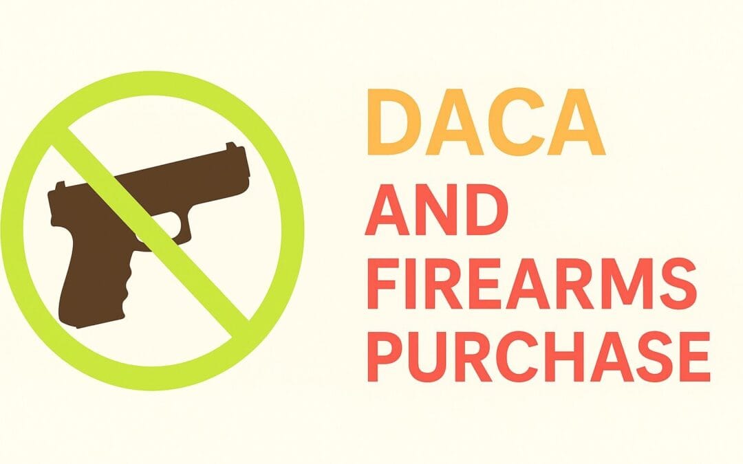 USCIS Issues Policy on DACA Termination for Attempted Firearm Purchases