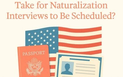 Naturalization Interview – How Long Does It Take to Get Scheduled?
